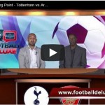 Football Deluxe Talking Point – Ep2- Tottenham vs Arsenal, who will win?
